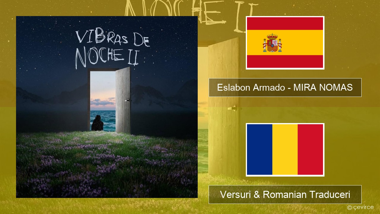 Eslabon Armado – MIRA NOMAS Spaniolă Versuri & Romanian Traduceri