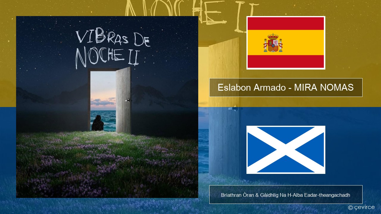 Eslabon Armado – MIRA NOMAS S e Briathran Òran & Gàidhlig Na H-Alba Eadar-theangachadh