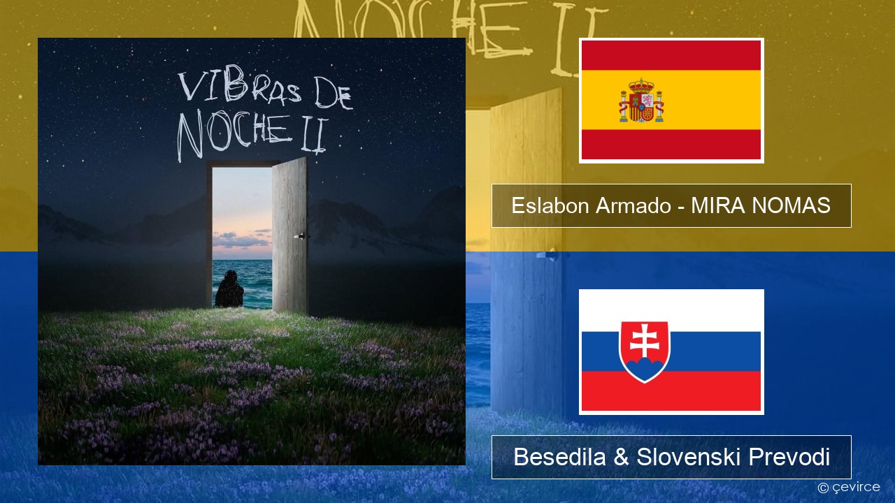 Eslabon Armado – MIRA NOMAS Španščina Besedila & Slovenski Prevodi