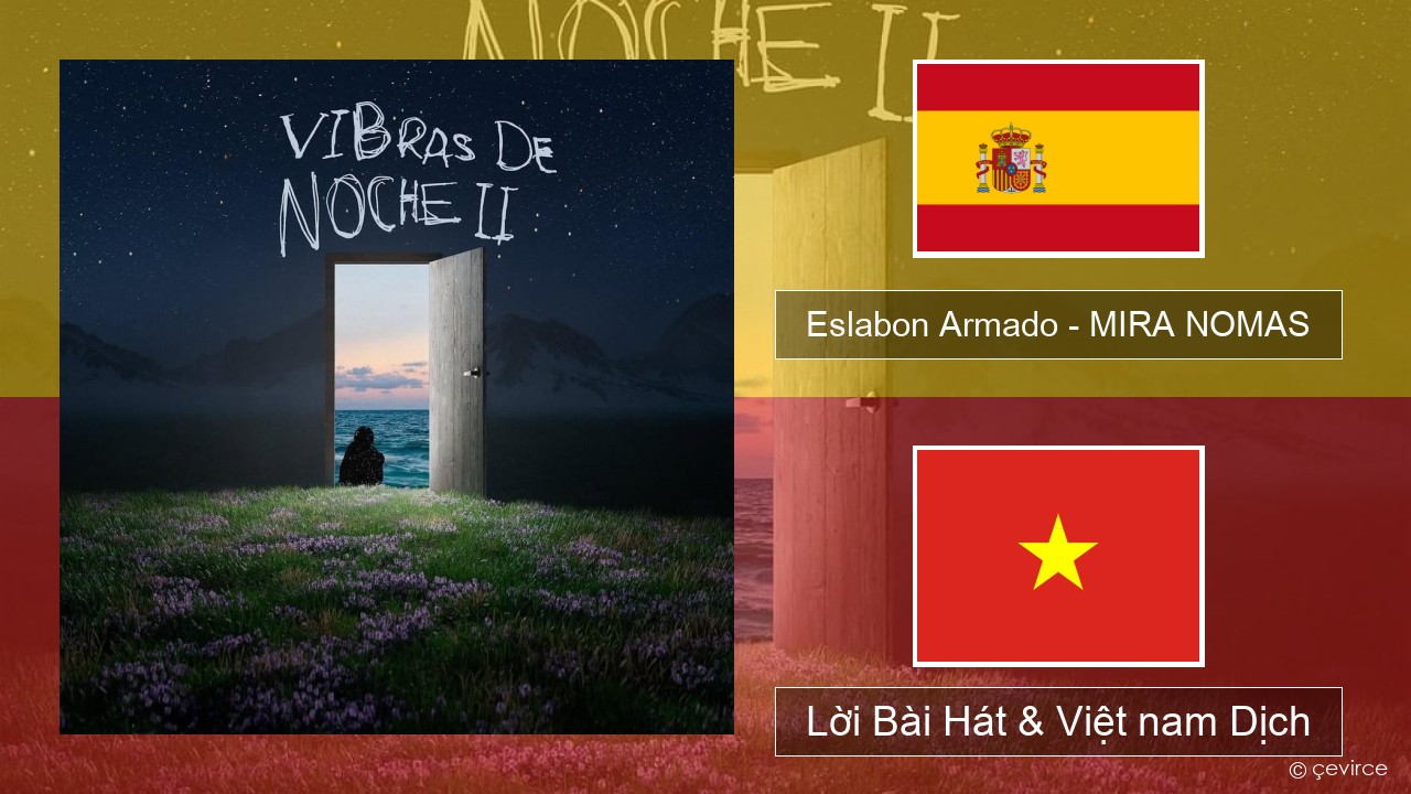 Eslabon Armado – MIRA NOMAS Tiếng tây ban nha Lời Bài Hát & Việt nam Dịch