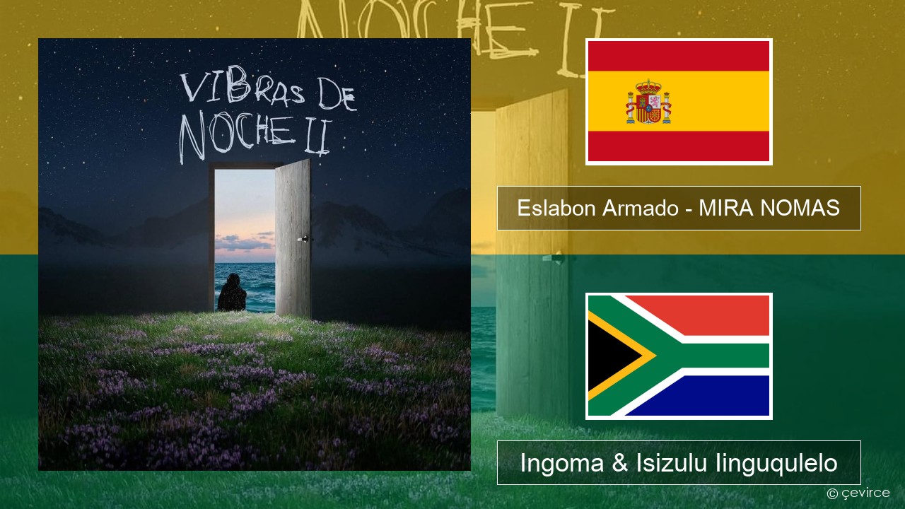 Eslabon Armado – MIRA NOMAS Isispanish Ingoma & Isizulu Iinguqulelo