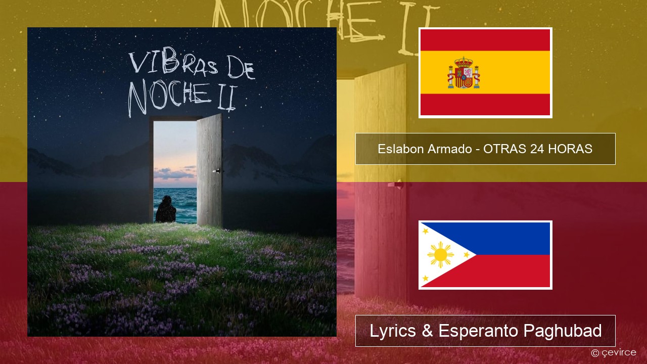 Eslabon Armado – OTRAS 24 HORAS Espanya Lyrics & Esperanto Paghubad