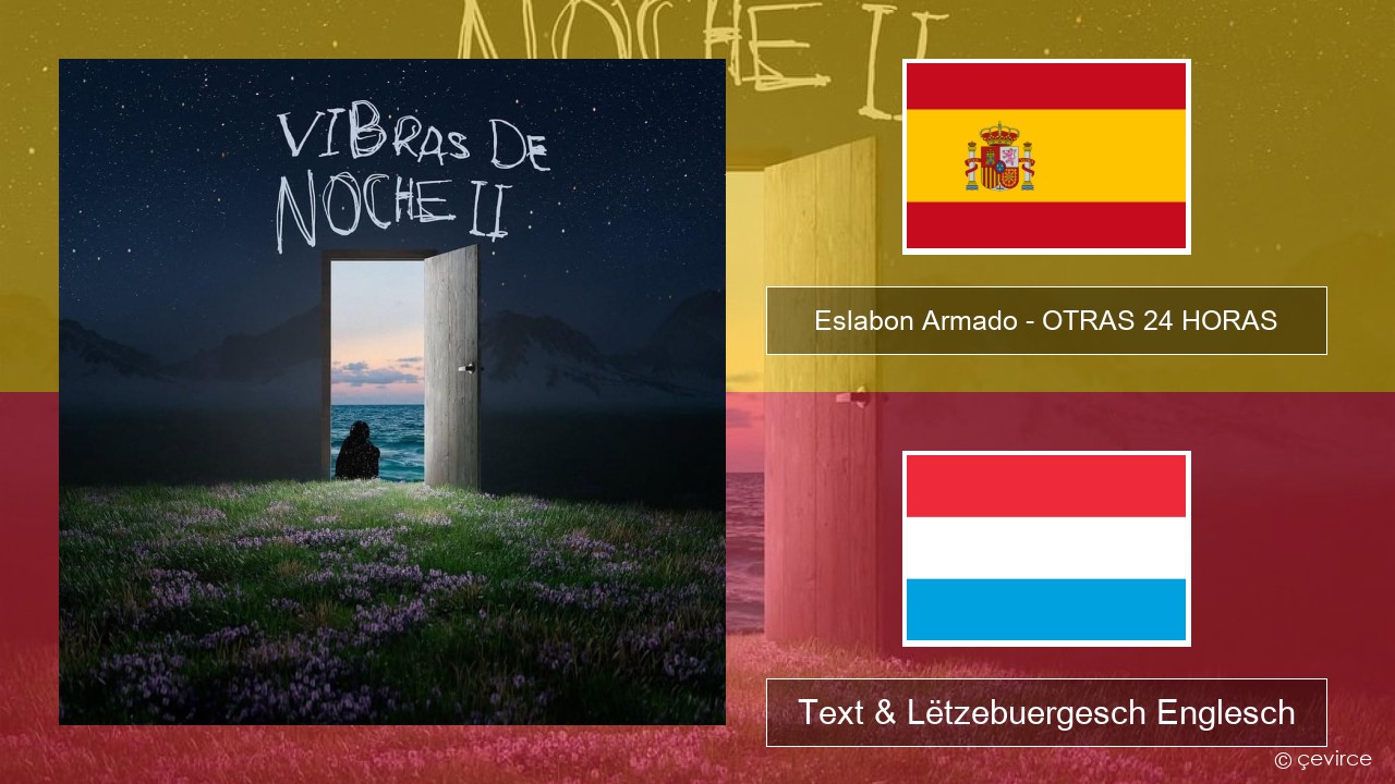 Eslabon Armado – OTRAS 24 HORAS Spuenesch Text & Lëtzebuergesch Englesch