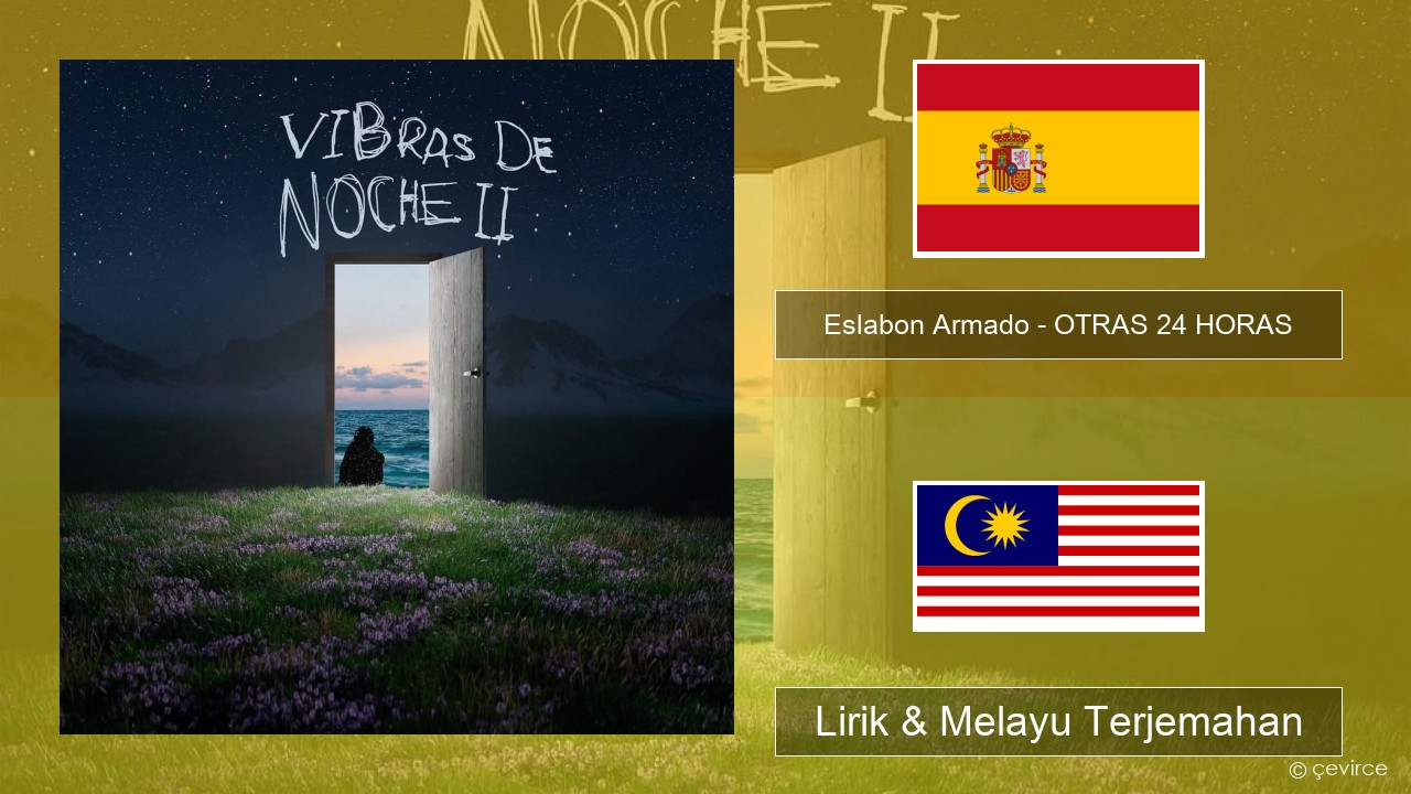 Eslabon Armado – OTRAS 24 HORAS Sepanyol Lirik & Melayu (Malay) Terjemahan