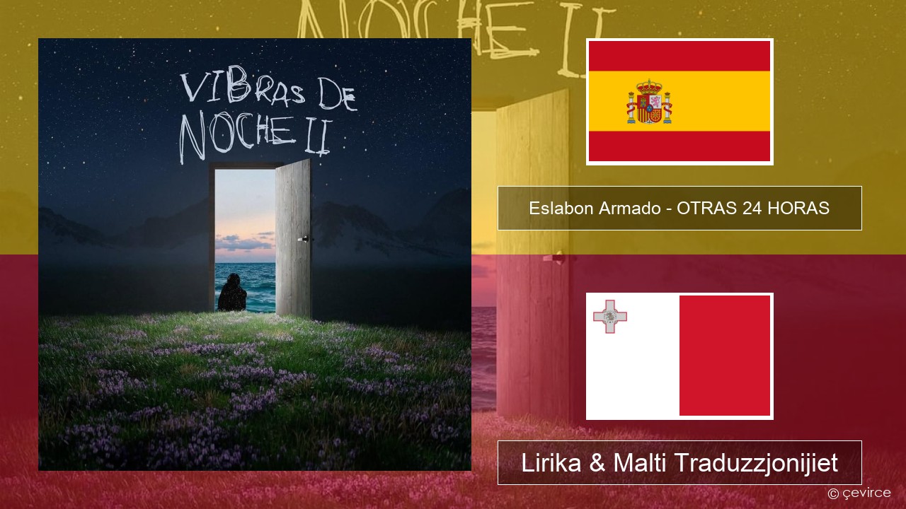 Eslabon Armado – OTRAS 24 HORAS Spanjol Lirika & Malti Traduzzjonijiet