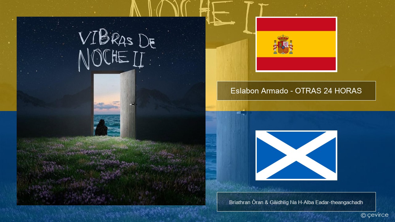 Eslabon Armado – OTRAS 24 HORAS S e Briathran Òran & Gàidhlig Na H-Alba Eadar-theangachadh