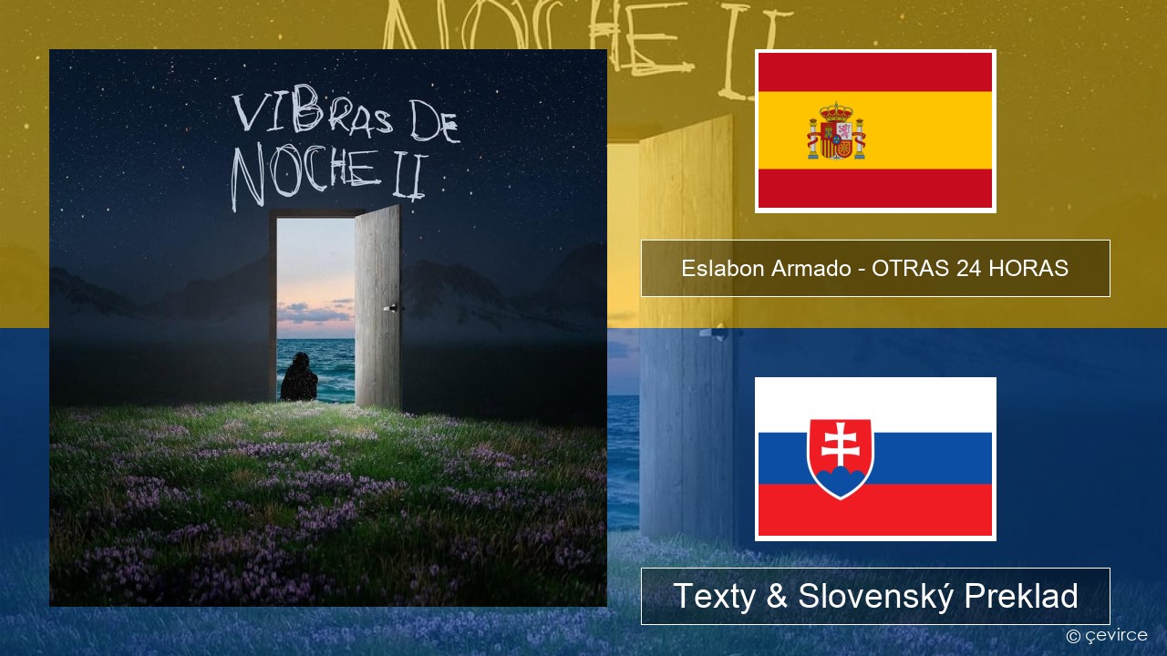 Eslabon Armado – OTRAS 24 HORAS Španielsko Texty & Slovenský Preklad