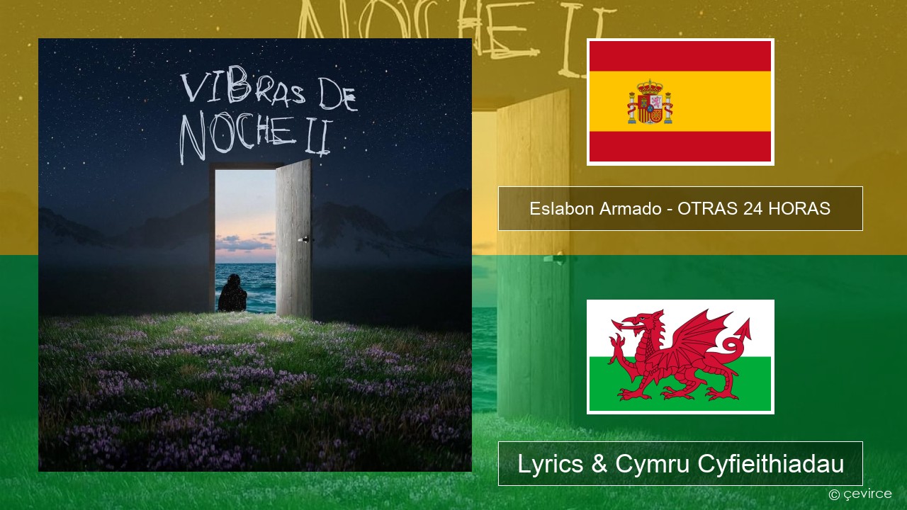 Eslabon Armado – OTRAS 24 HORAS Sbaeneg Lyrics & Cymru Cyfieithiadau