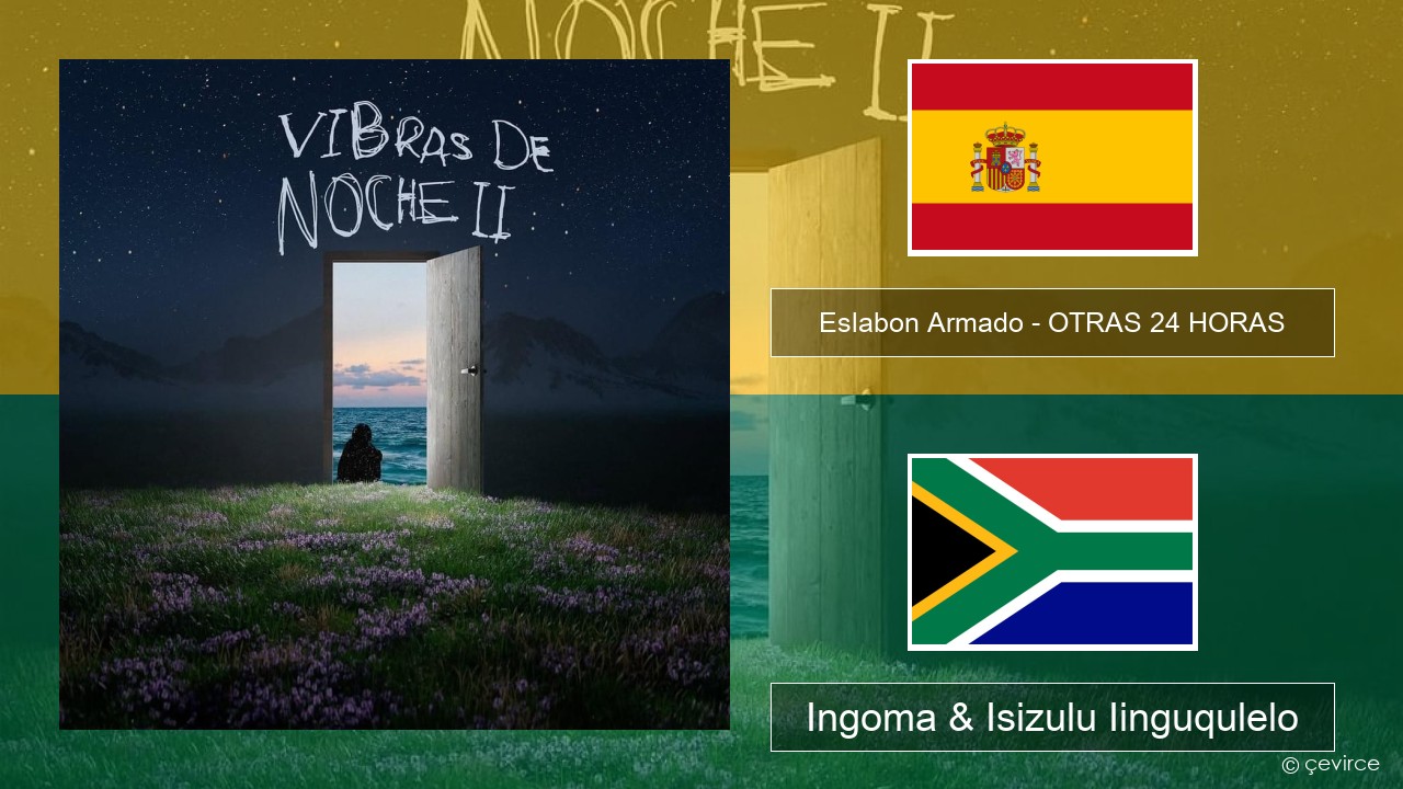 Eslabon Armado – OTRAS 24 HORAS Isispanish Ingoma & Isizulu Iinguqulelo