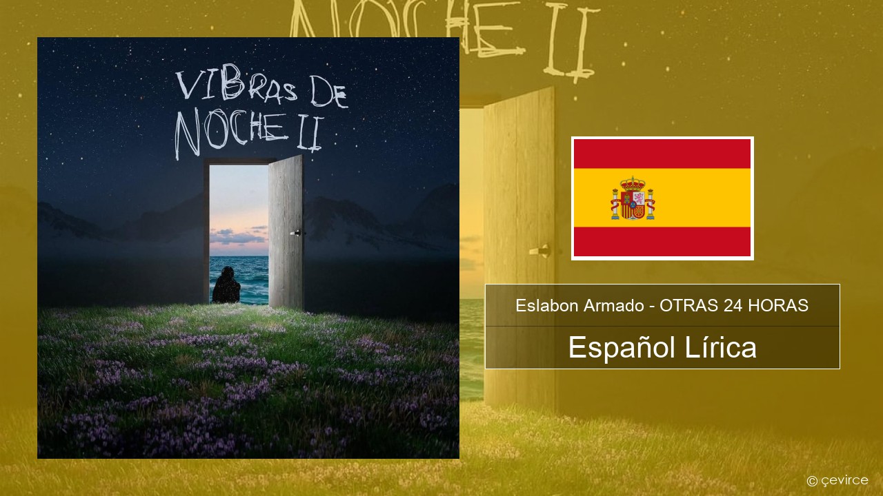 Eslabon Armado – OTRAS 24 HORAS Español Lírica