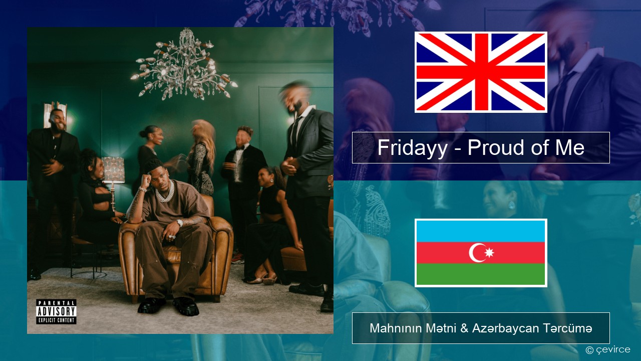 Fridayy – Proud of Me İngilis dili Mahnının Mətni & Azərbaycan Tərcümə