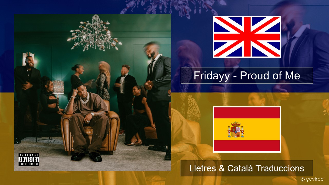 Fridayy – Proud of Me Anglès Lletres & Català Traduccions