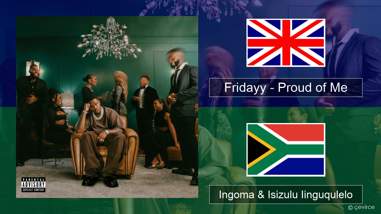 Fridayy – Proud of Me Isixhosa Ingoma & Isizulu Iinguqulelo