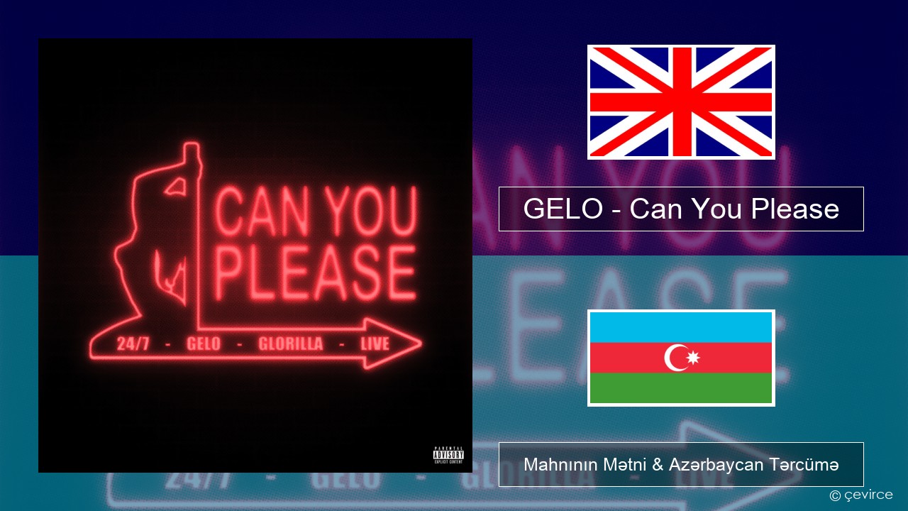 GELO – Can You Please İngilis dili Mahnının Mətni & Azərbaycan Tərcümə