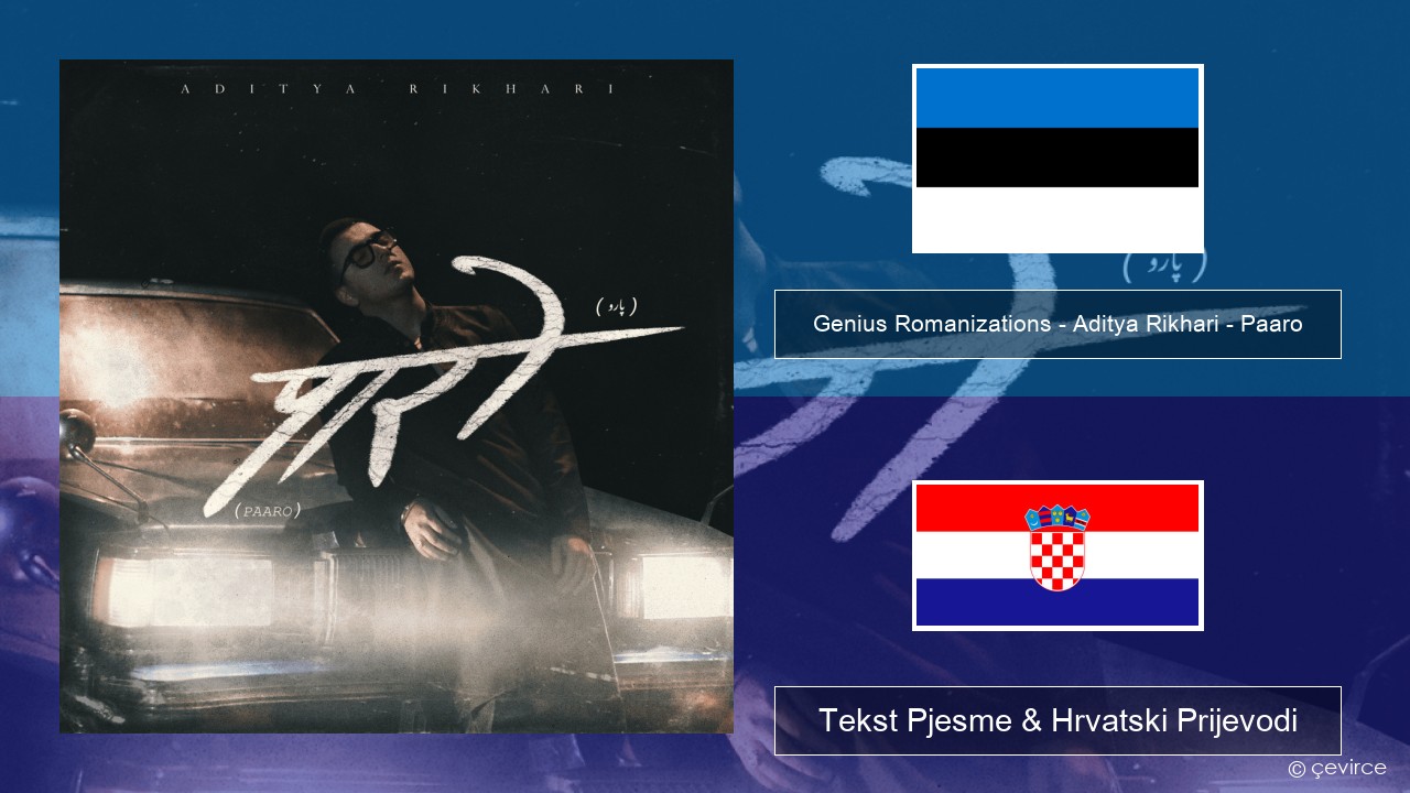 Genius Romanizations – Aditya Rikhari – Paaro (Romanized) Estonski Tekst Pjesme & Hrvatski Prijevodi