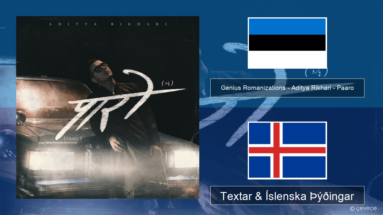 Genius Romanizations – Aditya Rikhari – Paaro (Romanized) Eistnesku Textar & Íslenska Þýðingar