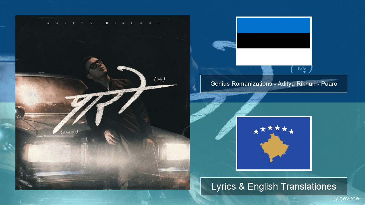 Genius Romanizations – Aditya Rikhari – Paaro (Romanized) Estonian Lyrics & English Translationes