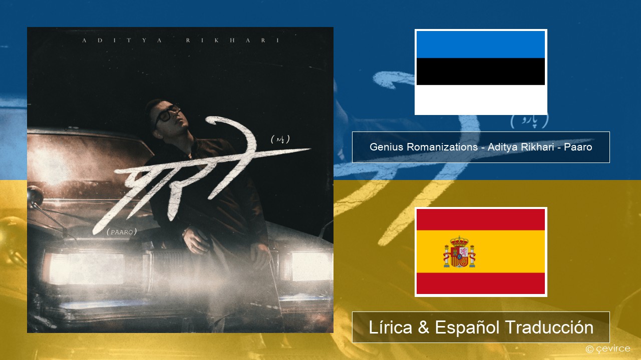 Genius Romanizations – Aditya Rikhari – Paaro (Romanized) Estonia Lírica & Español Traducción