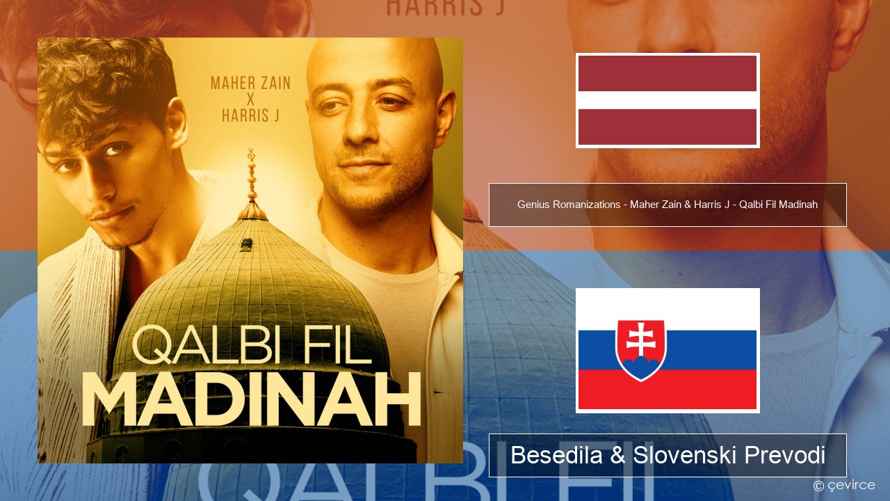 Genius Romanizations – Maher Zain & Harris J – Qalbi Fil Madinah (Romanized) Latvijščina Besedila & Slovenski Prevodi