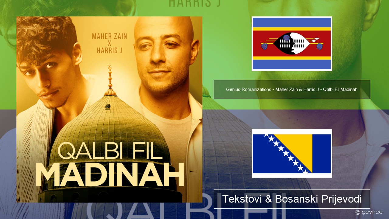 Genius Romanizations – Maher Zain & Harris J – Qalbi Fil Madinah (Romanized) Svahili Tekstovi & Bosanski Prijevodi