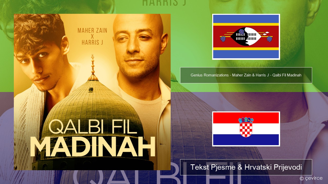 Genius Romanizations – Maher Zain & Harris J – Qalbi Fil Madinah (Romanized) Svahili Tekst Pjesme & Hrvatski Prijevodi