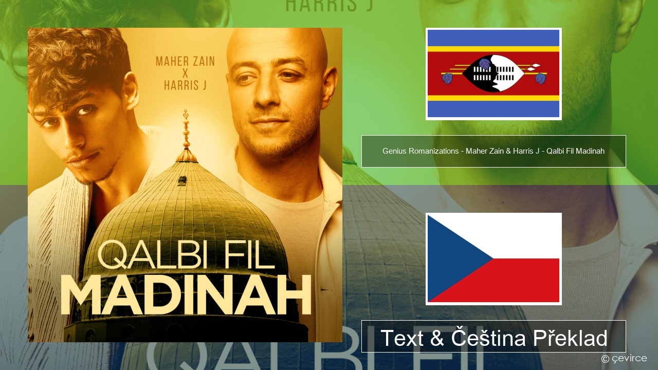Genius Romanizations – Maher Zain & Harris J – Qalbi Fil Madinah (Romanized) Svahilština Text & Čeština Překlad