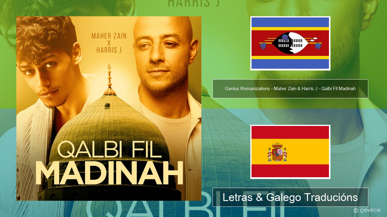 Genius Romanizations – Maher Zain & Harris J – Qalbi Fil Madinah (Romanized) Swahili Letras & Galego Traducións