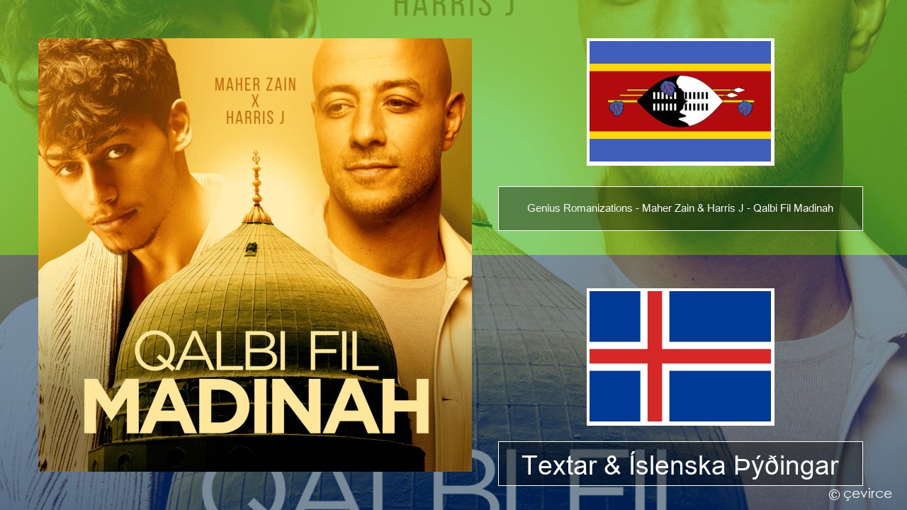 Genius Romanizations – Maher Zain & Harris J – Qalbi Fil Madinah (Romanized) Svahílí Textar & Íslenska Þýðingar