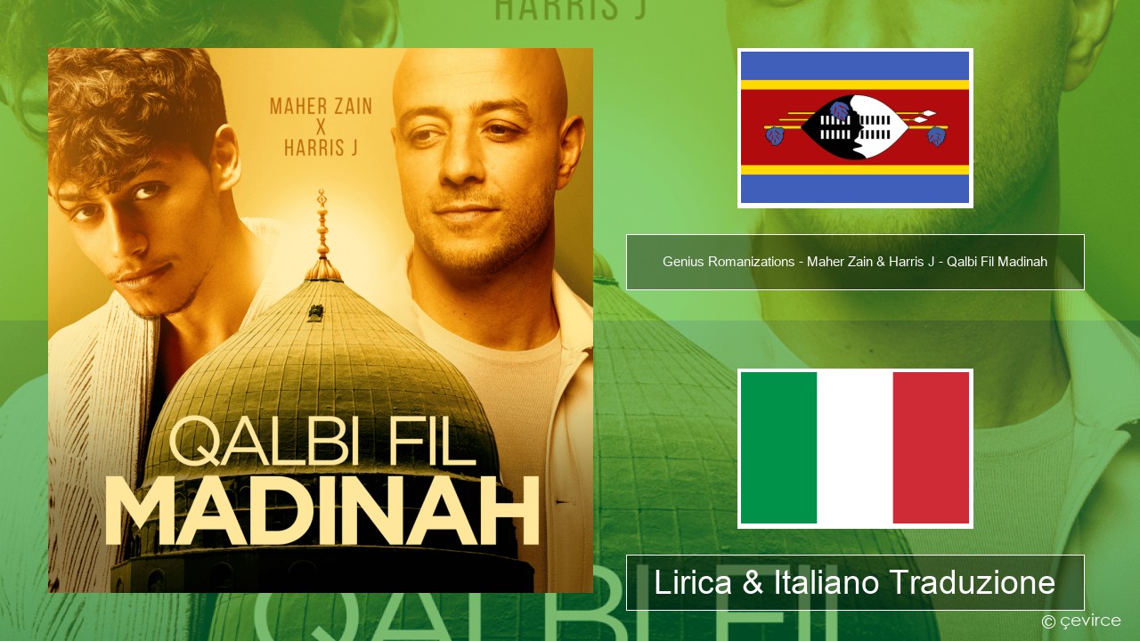 Genius Romanizations – Maher Zain & Harris J – Qalbi Fil Madinah (Romanized) Swahili Lirica & Italiano Traduzione