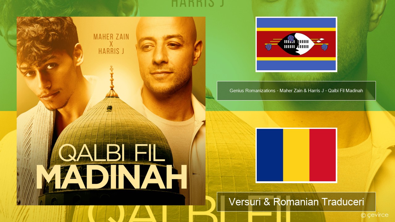 Genius Romanizations – Maher Zain & Harris J – Qalbi Fil Madinah (Romanized) Swahili Versuri & Romanian Traduceri
