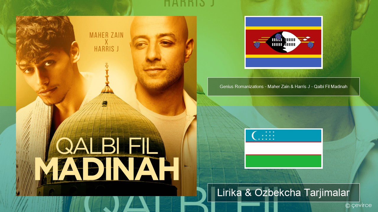 Genius Romanizations – Maher Zain & Harris J – Qalbi Fil Madinah (Romanized) Suahili Lirika & Ozbekcha Tarjimalar