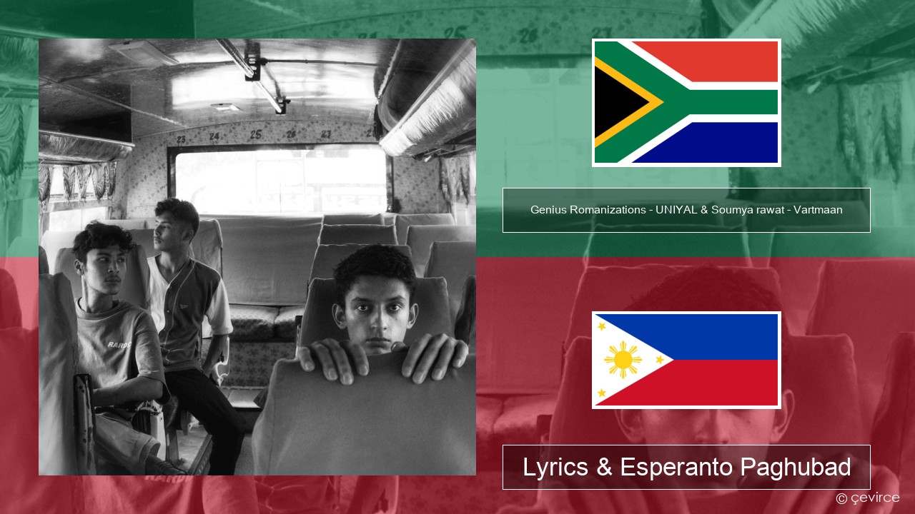 Genius Romanizations – UNIYAL & Soumya rawat – Vartmaan (Romanized) Xhosa Lyrics & Esperanto Paghubad
