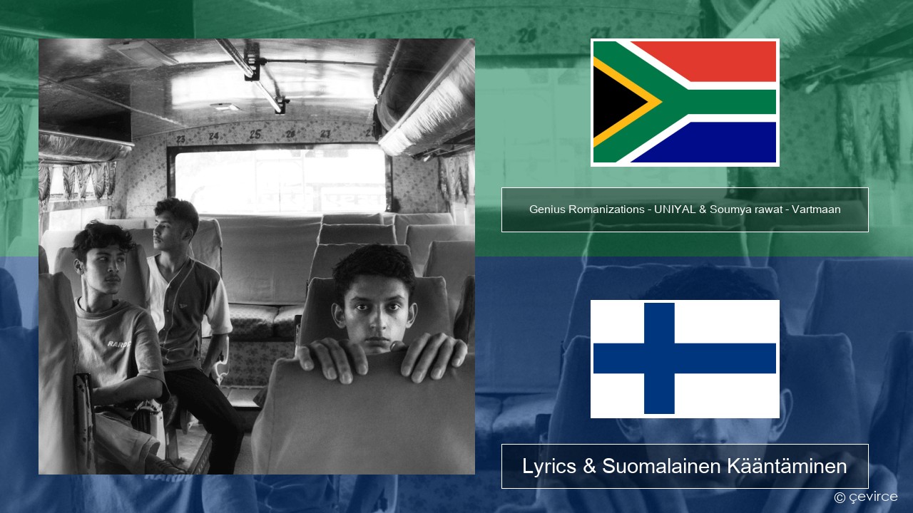 Genius Romanizations – UNIYAL & Soumya rawat – Vartmaan (Romanized) Xhosa Lyrics & Suomalainen Kääntäminen
