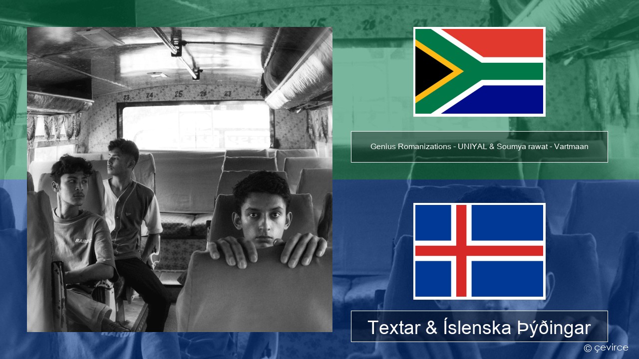 Genius Romanizations – UNIYAL & Soumya rawat – Vartmaan (Romanized) Xhosa Textar & Íslenska Þýðingar