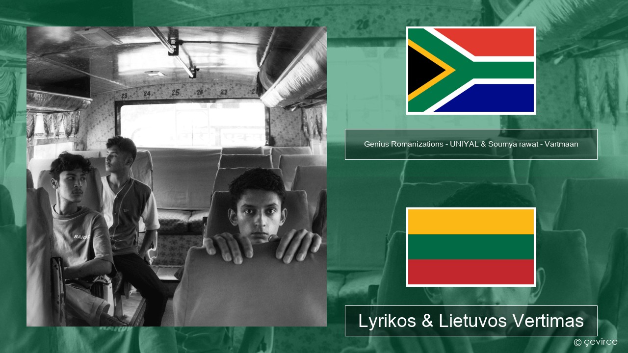 Genius Romanizations – UNIYAL & Soumya rawat – Vartmaan (Romanized) Ksosa Lyrikos & Lietuvos Vertimas