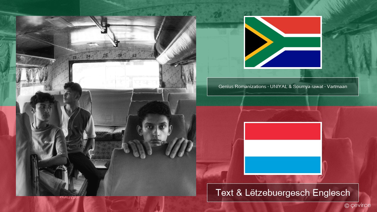 Genius Romanizations – UNIYAL & Soumya rawat – Vartmaan (Romanized) Xhosa Text & Lëtzebuergesch Englesch