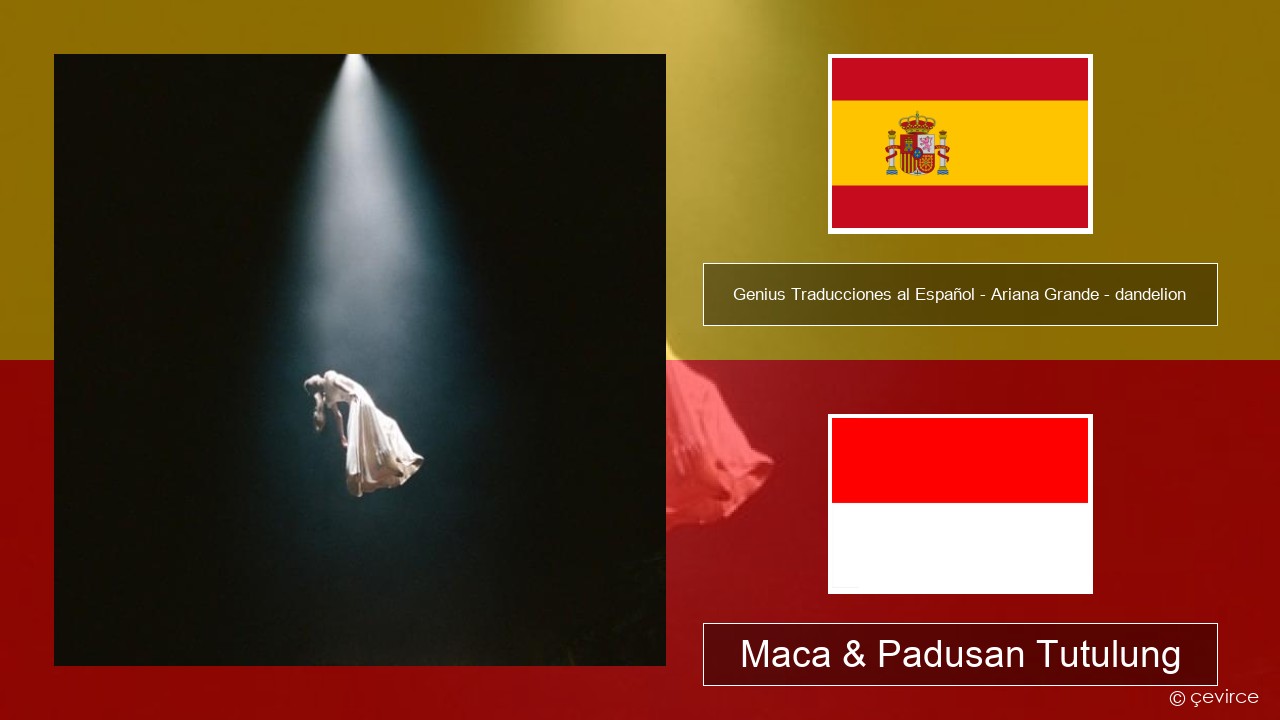 Genius Traducciones al Español – Ariana Grande – dandelion (Traducción al Español) Spanyol Maca & Padusan Tutulung