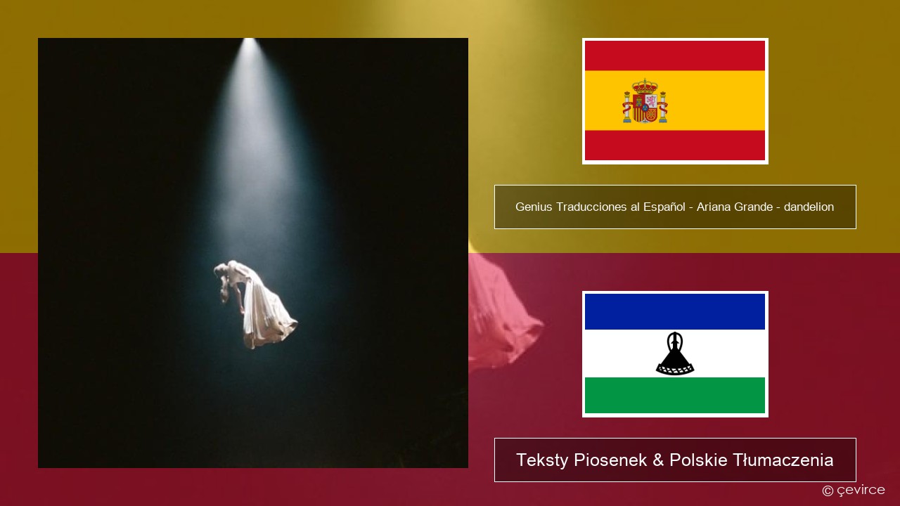Genius Traducciones al Español – Ariana Grande – dandelion (Traducción al Español) Spanish Teksty Piosenek & Polskie Tłumaczenia