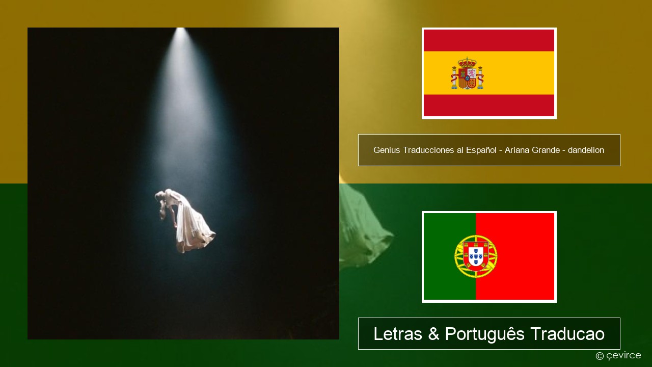 Genius Traducciones al Español – Ariana Grande – dandelion (Traducción al Español) Espanhol Letras & Português Traducao
