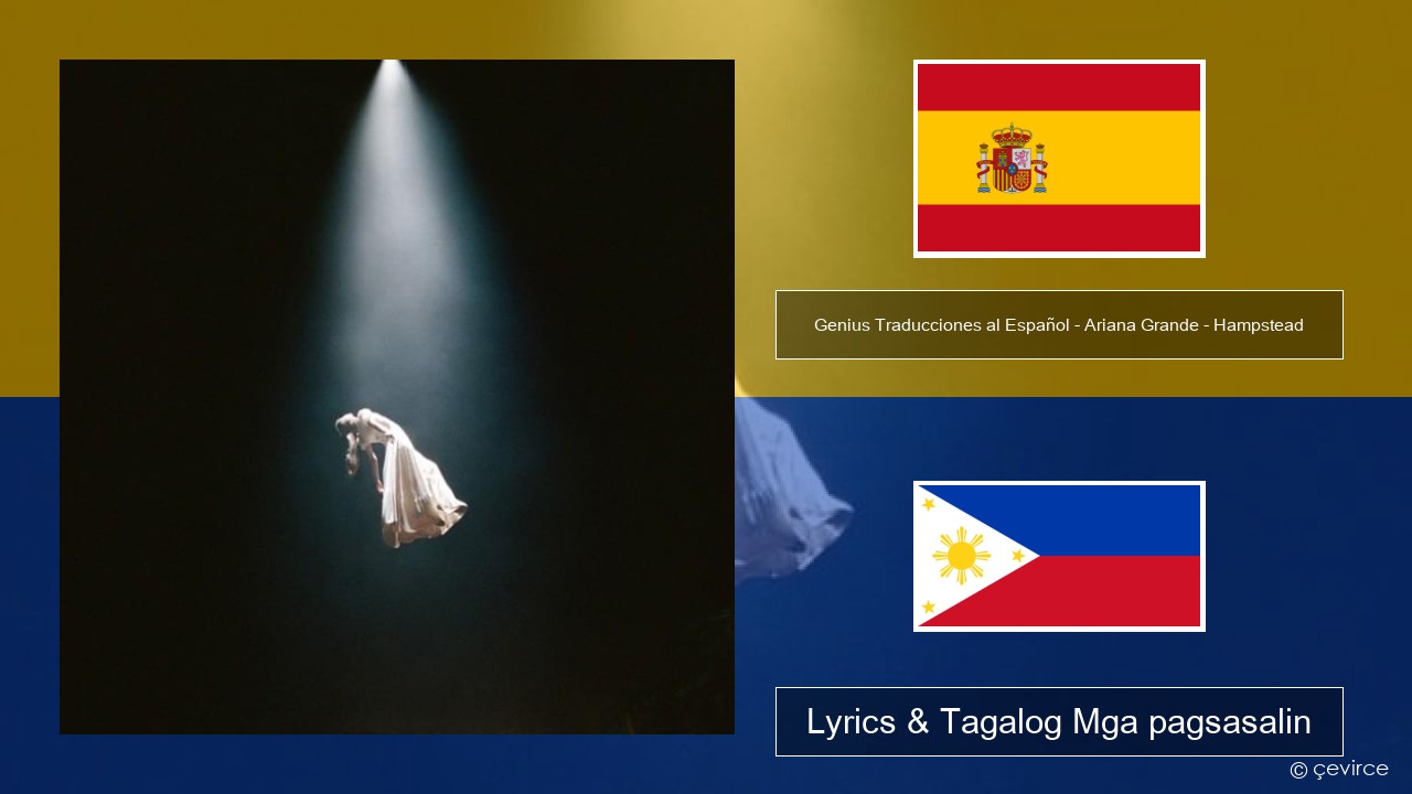 Genius Traducciones al Español – Ariana Grande – Hampstead (Traducción al Español) Espanyol Lyrics & Tagalog Mga pagsasalin