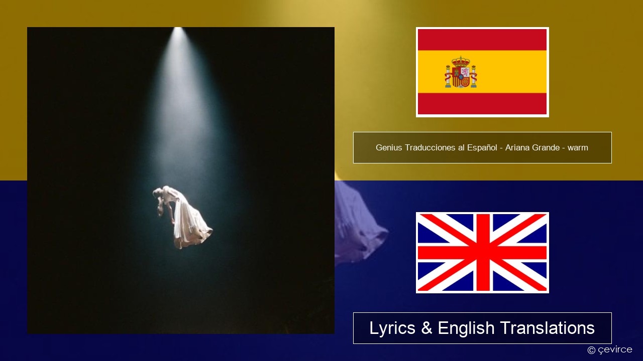 Genius Traducciones al Español – Ariana Grande – warm (Traducción al Español) Spanish Lyrics & English Translations