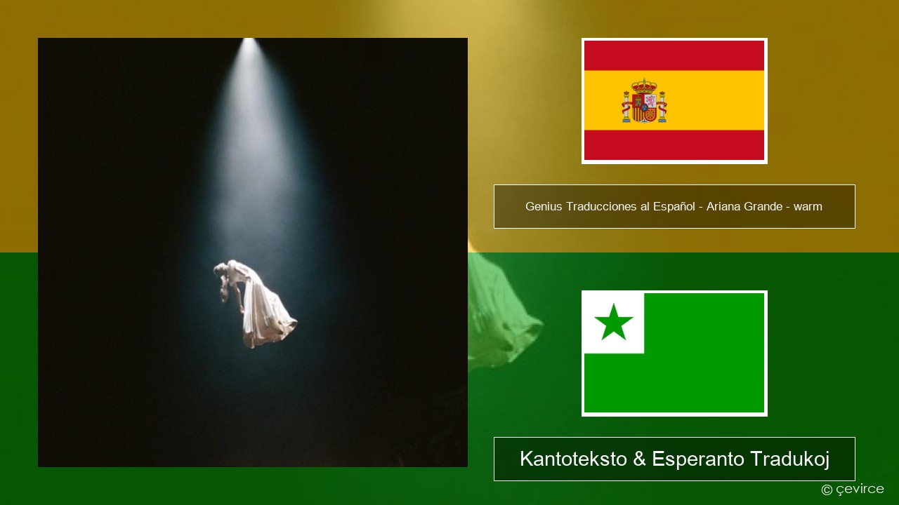 Genius Traducciones al Español – Ariana Grande – warm (Traducción al Español) La hispana Kantoteksto & Esperanto Tradukoj