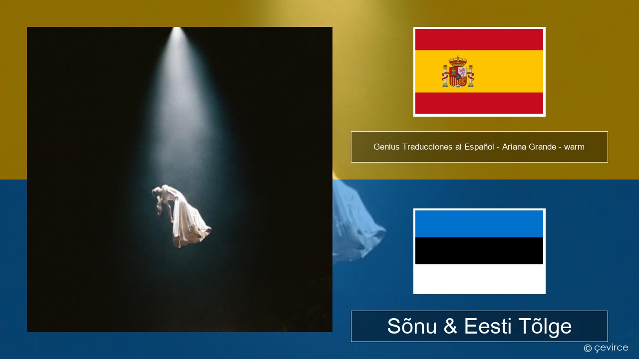 Genius Traducciones al Español – Ariana Grande – warm (Traducción al Español) Hispaania Sõnu & Eesti Tõlge