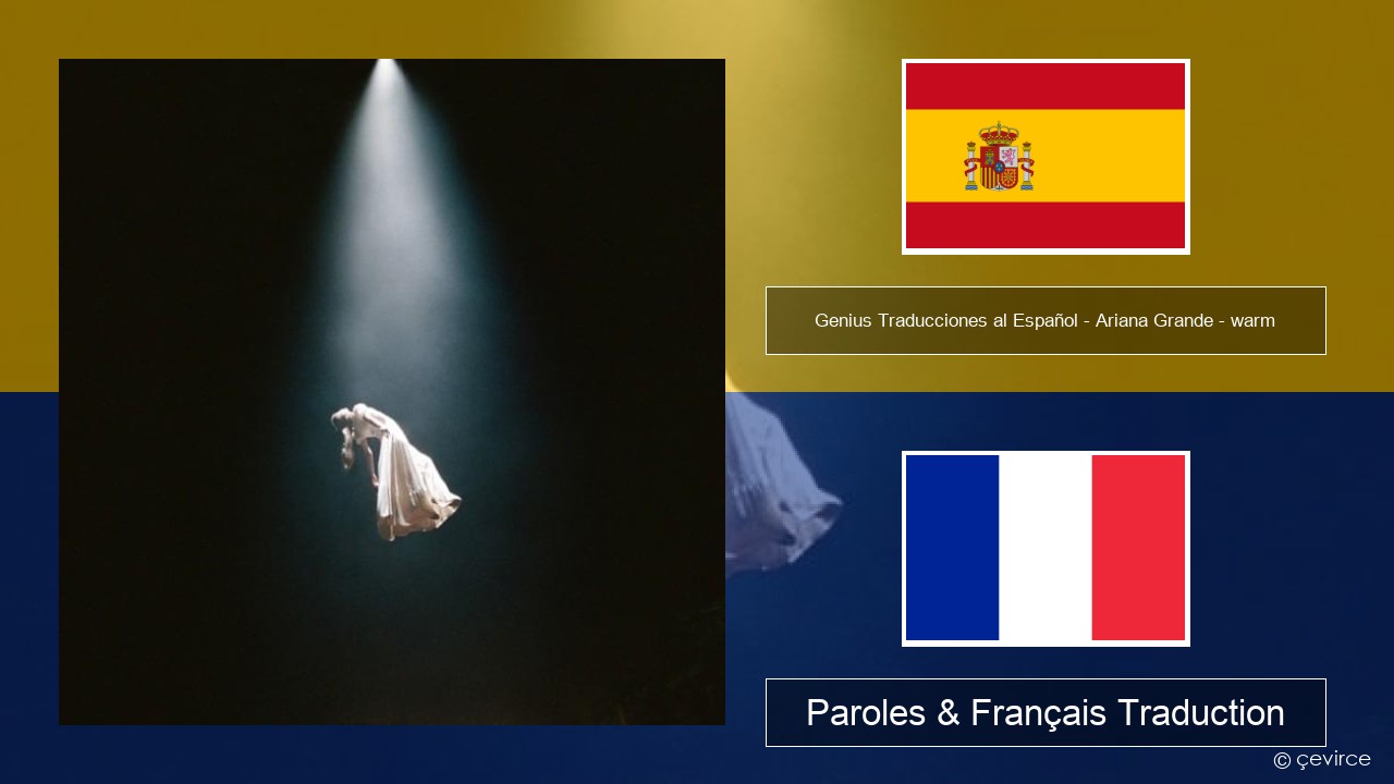Genius Traducciones al Español – Ariana Grande – warm (Traducción al Español) Espagnol Paroles & Français Traduction