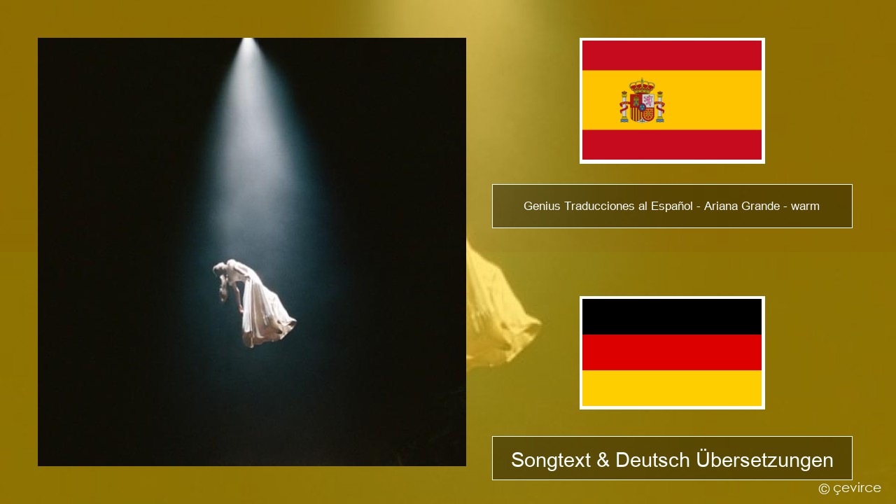 Genius Traducciones al Español – Ariana Grande – warm (Traducción al Español) Spanisch Songtext & Deutsch Übersetzungen