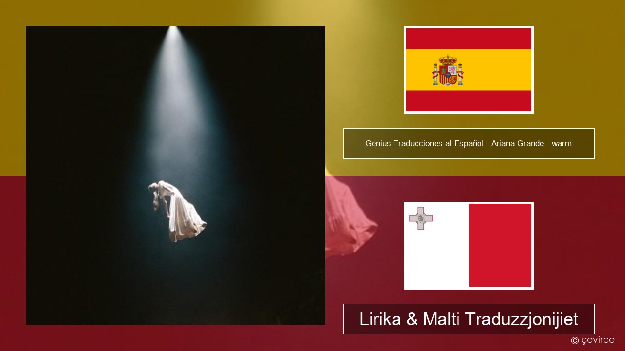 Genius Traducciones al Español – Ariana Grande – warm (Traducción al Español) Spanjol Lirika & Malti Traduzzjonijiet