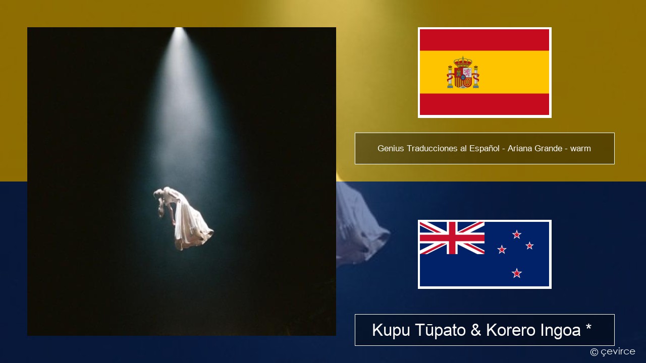 Genius Traducciones al Español – Ariana Grande – warm (Traducción al Español) Ingoa *  Kupu Tūpato & Korero Ingoa *
