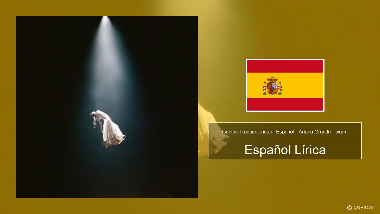 Genius Traducciones al Español – Ariana Grande – warm (Traducción al Español) Español Lírica
