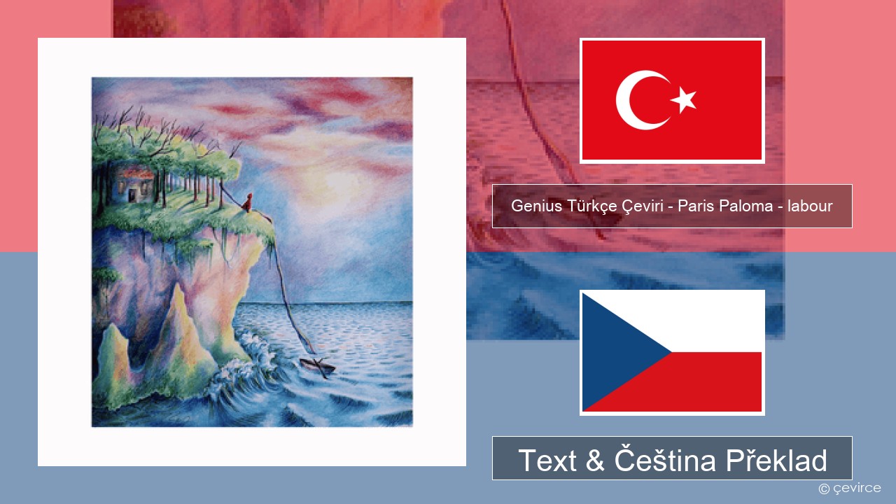 Genius Türkçe Çeviri – Paris Paloma – labour (Türkçe Çeviri) Turecký Text & Čeština Překlad