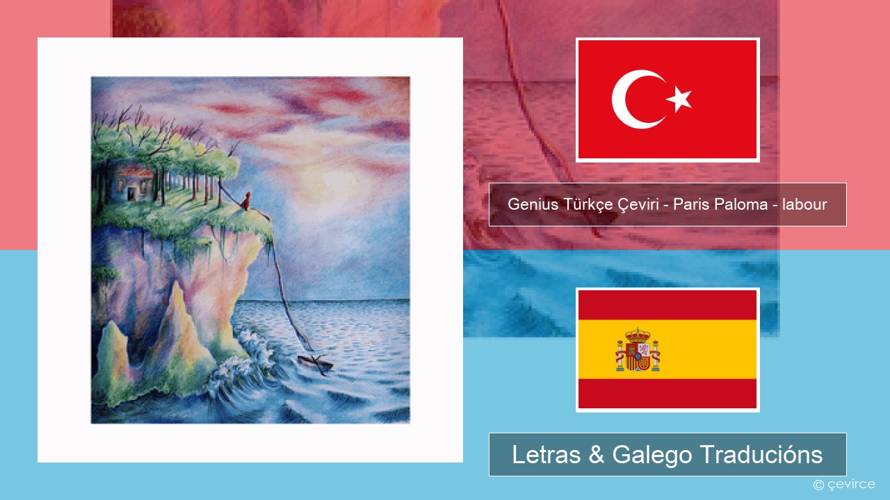Genius Türkçe Çeviri – Paris Paloma – labour (Türkçe Çeviri) Turco Letras & Galego Traducións